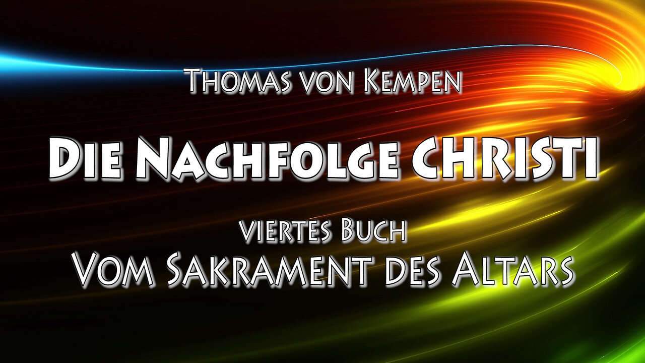 DIE NACHFOLGE CHRISTI 4. BUCH 03. Kap - ES IST NÜTZLICH, OFT ZU KOMMUNIZIEREN