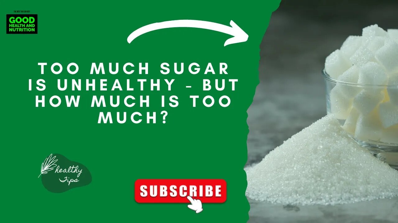 Too Much Sugar is Unhealthy - But How Much is Too Much?