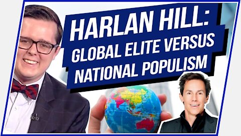 Rise of Nationalism, Global Elites, & Donald Trump (with Harlan Hill)