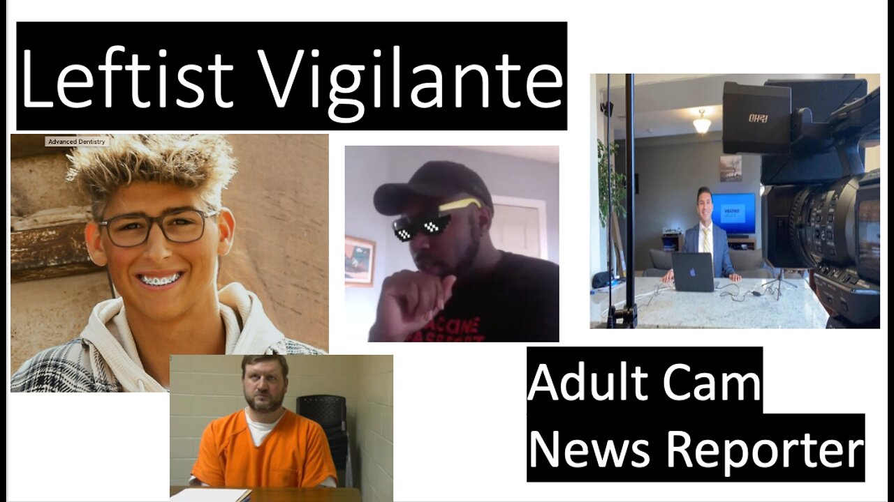 CBD Episode No. 8 - Leftist Vigilante and Adult Cam News Reporter