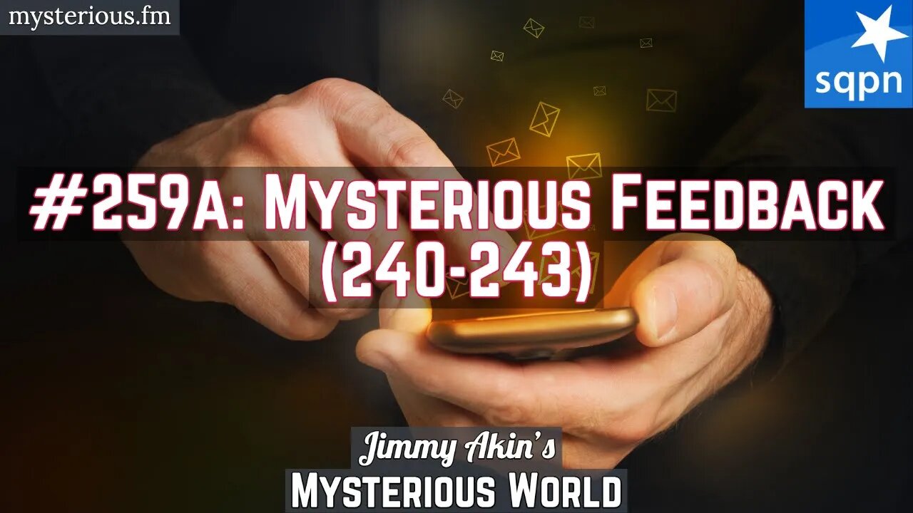 Mysterious Feedback (20, 21, 24, 130, 240-243) - Jimmy Akin's Mysterious World