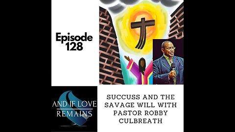 Episode 128 - Success And The Savage Will: Pastor Robby Culbreath