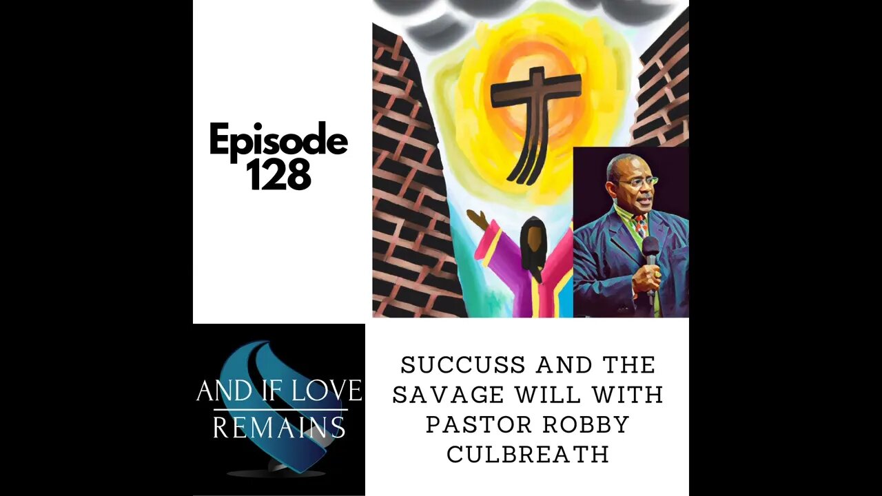 Episode 128 - Success And The Savage Will: Pastor Robby Culbreath