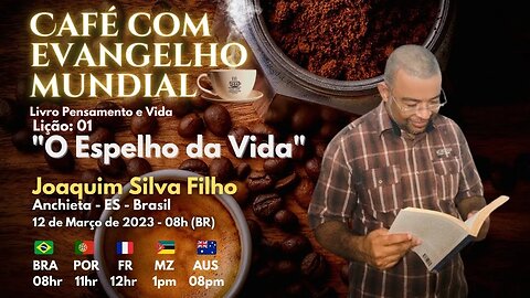 CAFÉ com EVANGELHO MUNDIAL com JOAQUIM DA SILVA FILHO, Anchieta, Lição 1: O ESPELHO DA VIDA