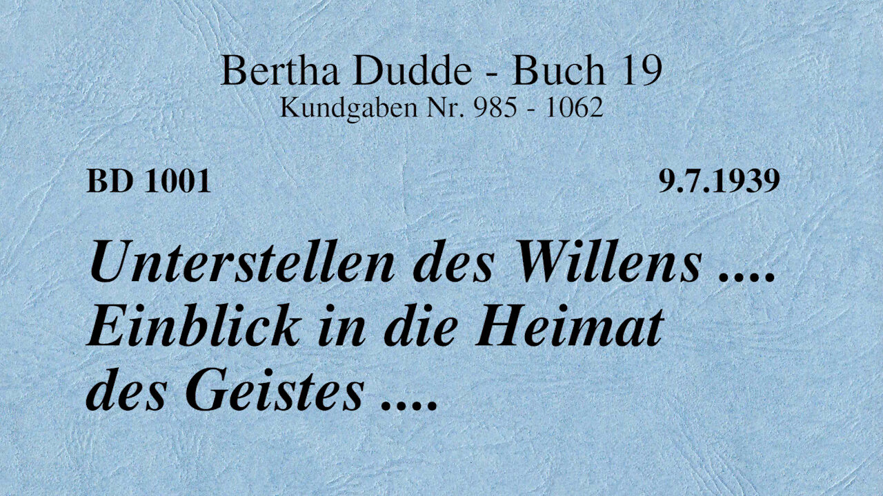 BD 1001 - UNTERSTELLEN DES WILLENS .... EINBLICK IN DIE HEIMAT DES GEISTES ....