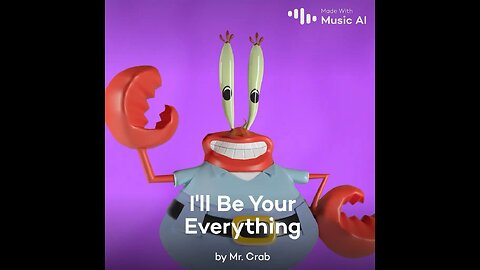 I’ll Be Your Everything by Mr. Krabs