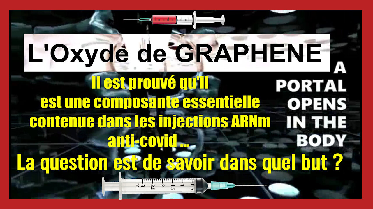 VACCIN/ Oxyde de Graphéne ... Pourquoi faire ? (Hd 720) Lire descriptif