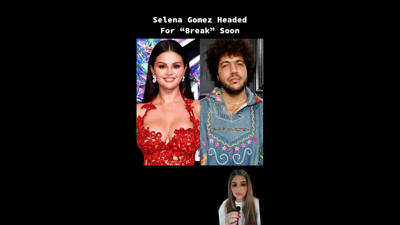 Selena Gomez Headed For “Break” Soon