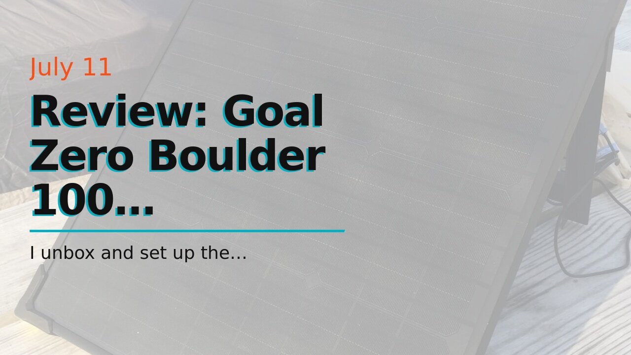 Review: Goal Zero Boulder 100 Briefcase, 100 Watt Monocrystalline Solar Panel