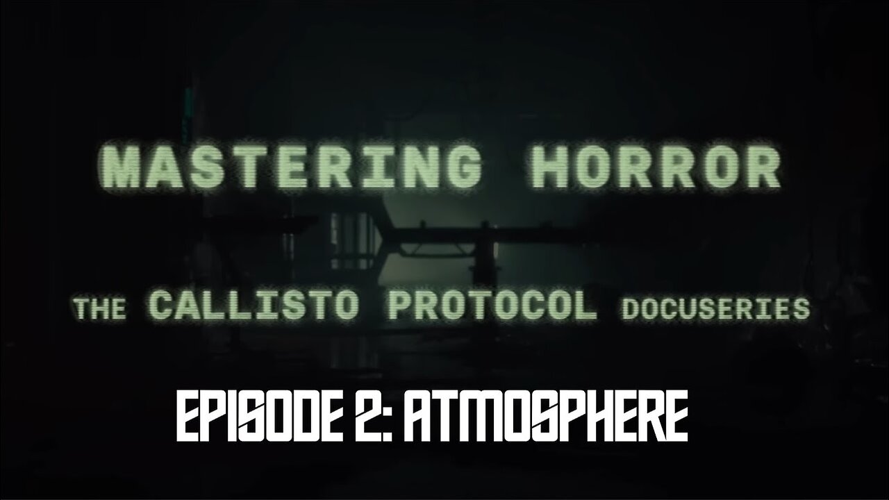 Mastering Horror: The Callisto Protocol Docuseries Episode 2: Atmosphere