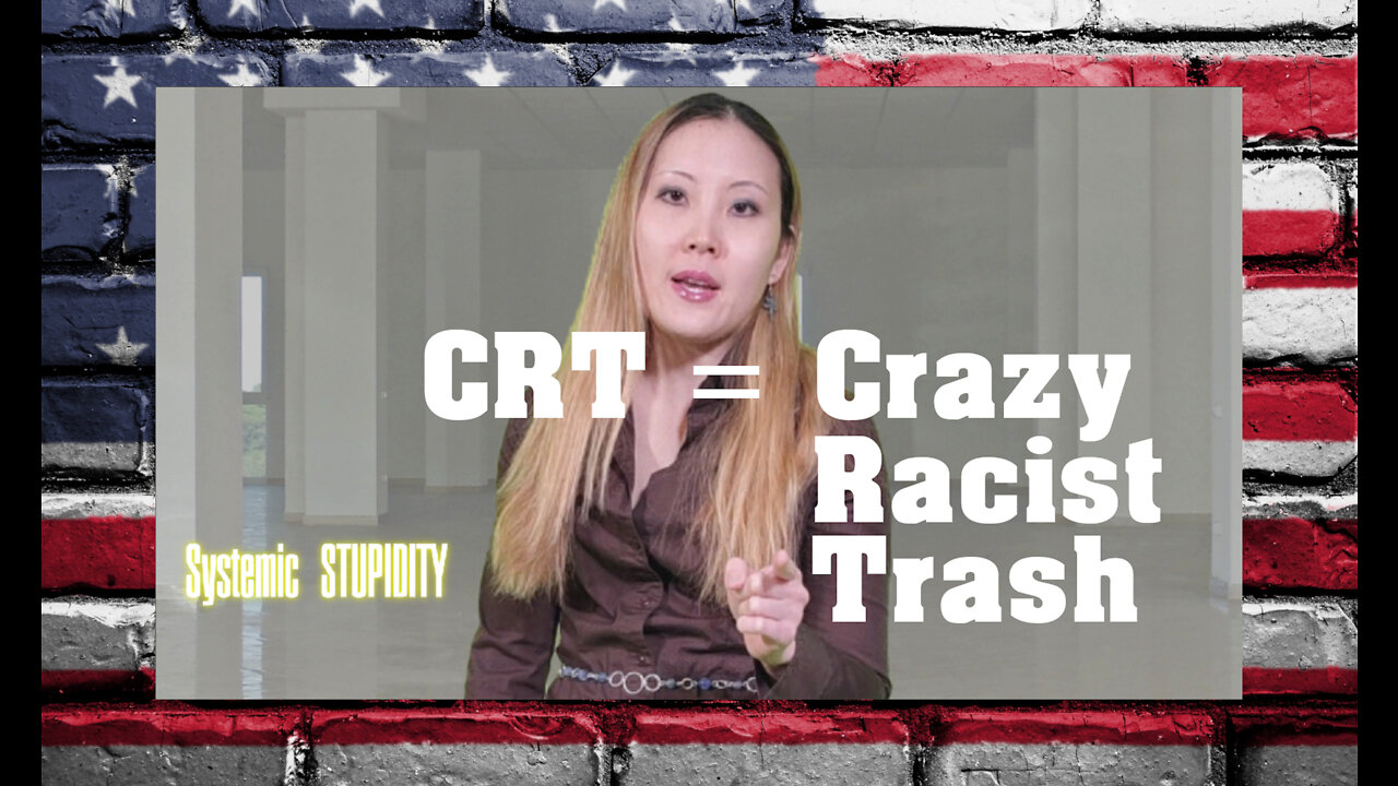 Critical Race Theory = Crazy Racist Trash