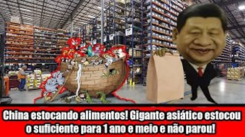 China estocando alimentos! Gigante asiático estocou o suficiente para 1 ano e meio e não parou