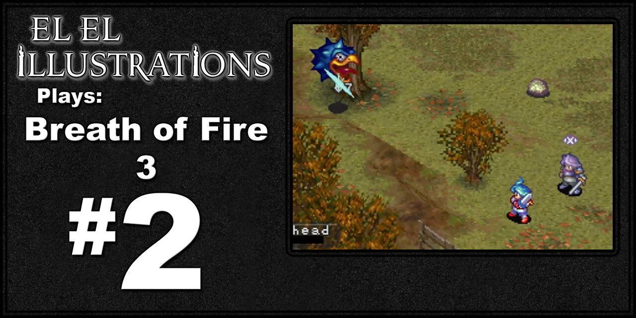 El El Plays Breath of Fire 3 Episode 2: So You Wanna Be A Gangster