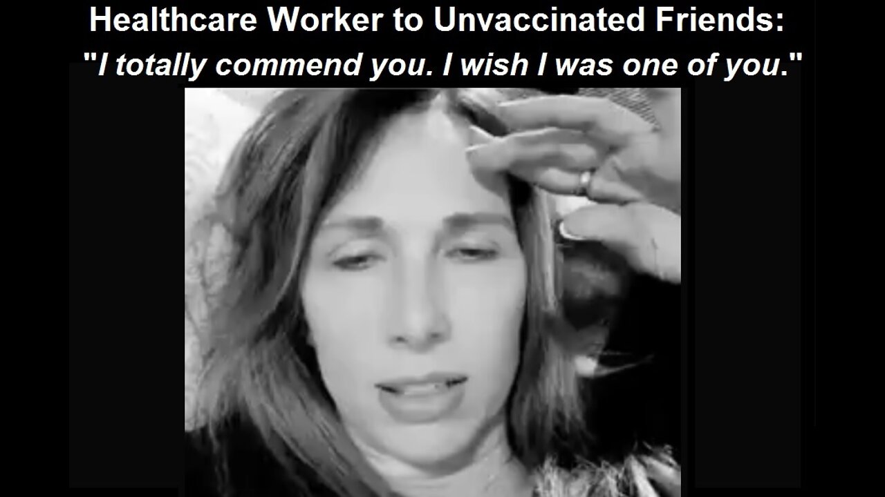 Pfizer Vaccine Damaged Healthcare Worker to Unvaccinated Friends: I Totally Commend You