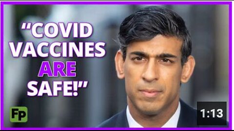 “COVID vaccines ARE safe!” - Soon to be famous last words by British Prime Minister Rishi Sunak