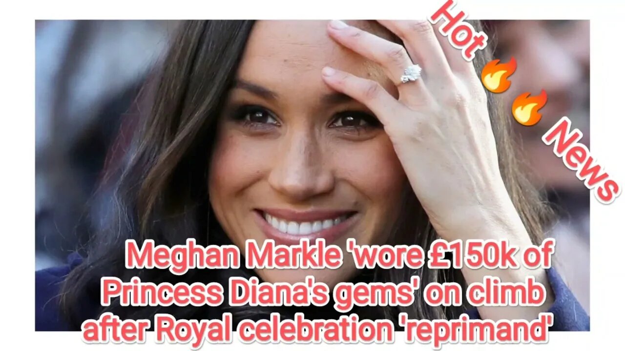 Meghan Markle 'wore £150k of Princess Diana's gems' on climb after Royal celebration 'reprimand'