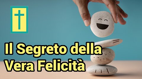 Il Segreto della Vera Felicità