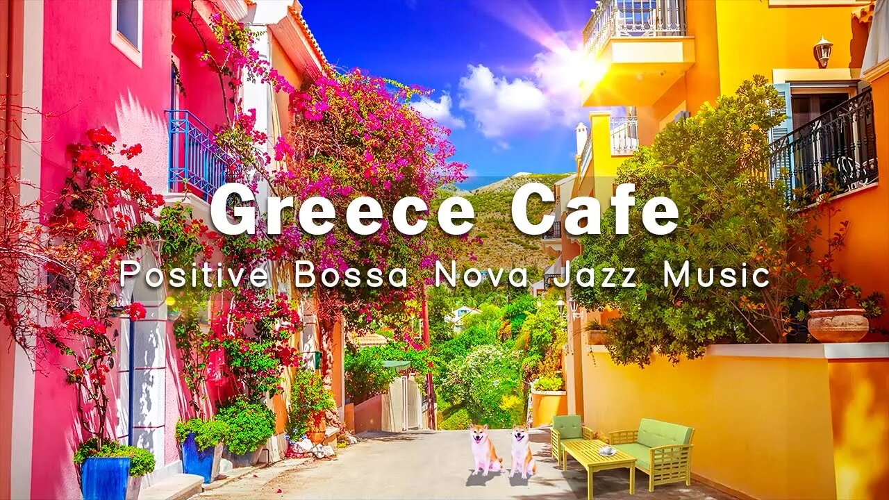 Positive Bossa Nova Jazz Music with Greece Morning Coffee Shop Ambience | Bosa Nova Music to relax