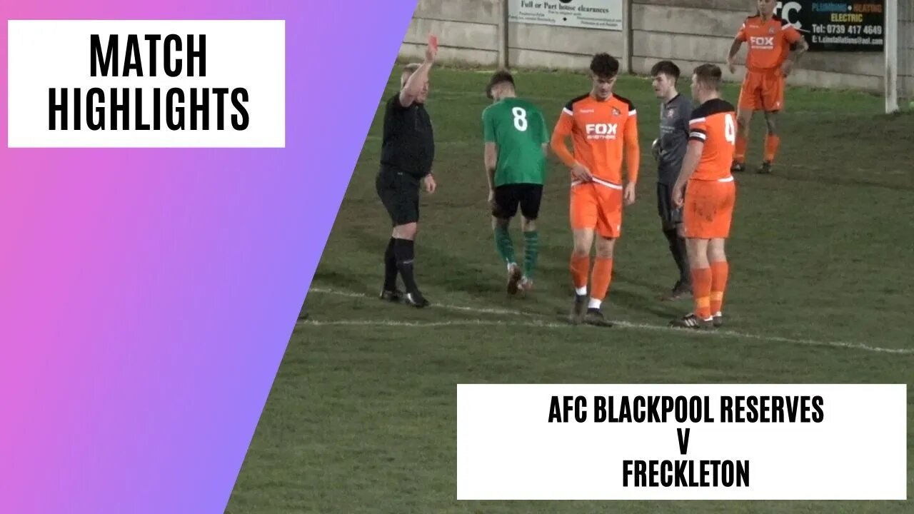 Early Red Card in Fylde Coast Derby! | AFC Blackpool Res v Freckleton Reserves | Match Highlights