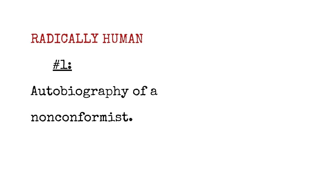 Radically Human Podcast #1: Autobiography of a Non-conformist