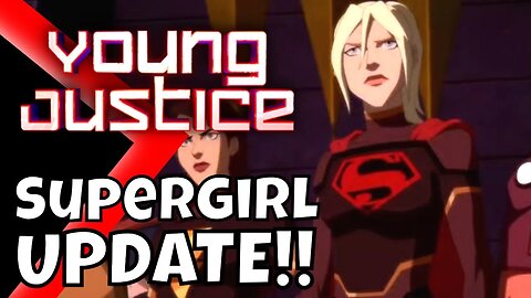 Young Justice Season 5 Supergirl Update Young Justice News