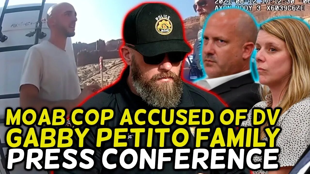 GABBY PETITO FAMILY PRESS CONFERENCE: MOAB Cop ACCUSED of DV HIMSELF! Police to Fight $50M lawsuit