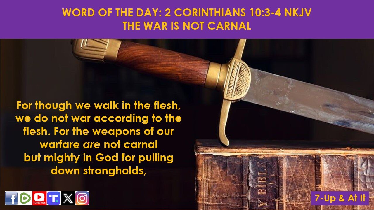 WORD OF THE DAY: 2 CORINTHIANS 10:3-4 NKJV - THE WAR IS NOT CARNAL