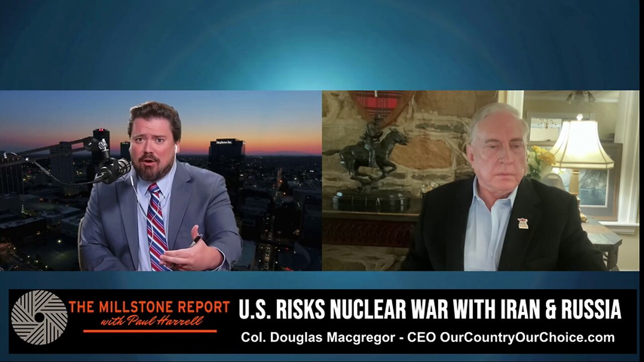 Paul Harrell - Douglas Macgregor Interviews On How US Is Risking NUCLEAR WAR