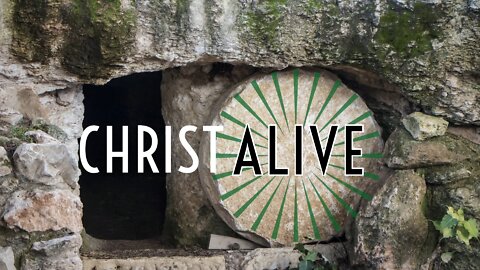 April 4, 2021 - CHRIST ALIVE