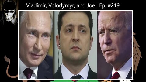 Vladimir, Volodymyr, and Joe | Ep. #219