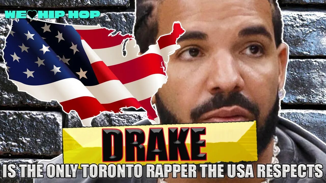 Drake Is The Only Toronto Rapper Respected In The USA