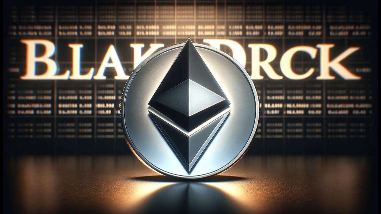 BlackRock Takes Leap Toward Spot Ethereum ETF with SEC Filing