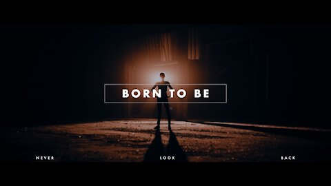 BORN TO BE