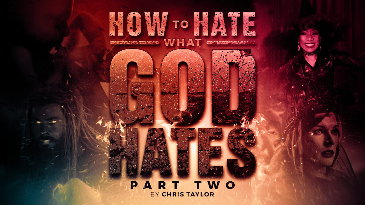 How to Hate What God Hates-Part Two