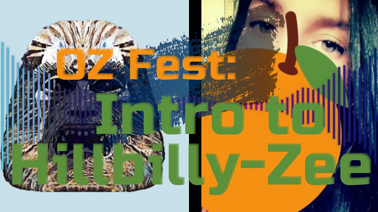 OZ Fest: Intro to Hillbilly-Zee