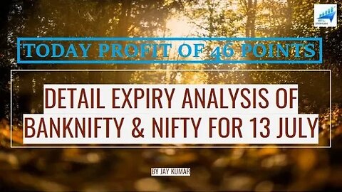 EXPIRY ANALYSIS OF BANKNIFTY & NIFTY FOR 13 JUL || TODAY PROFIT OF 46 POINTS || WITH JAY KR.