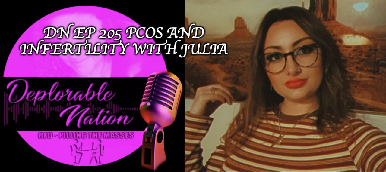 Deplorable Nation Ep 205 PCOS and Infertility with Julia