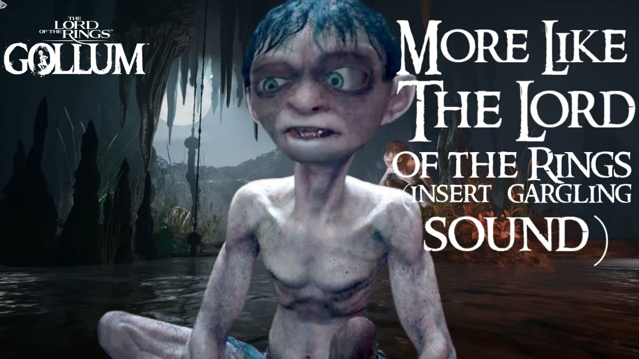 The Lord of the Rings: Gollum - More Like The Lord of the Rings (Insert Gargling Sound)