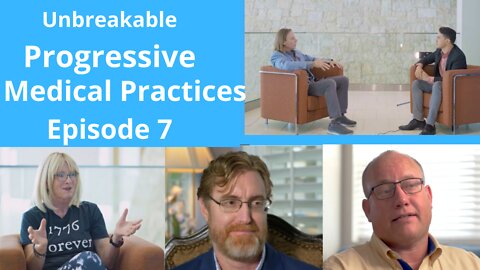 Unbreakable Progress: Emerging Medical Practices That Work- Episode 7