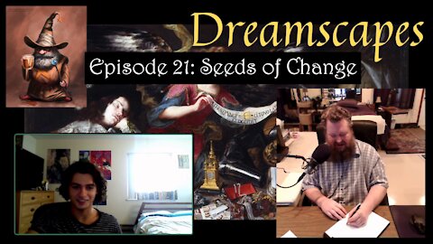 Dreamscapes Episode 21: Seeds of Change