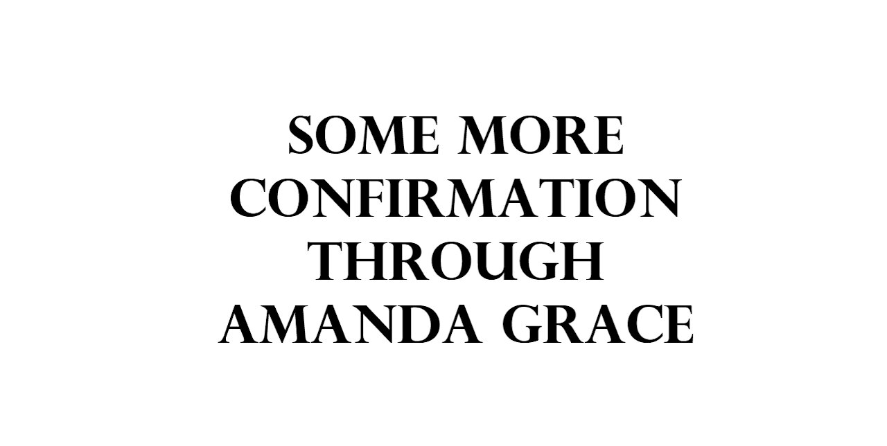 Some more confirmation through Amanda Grace.