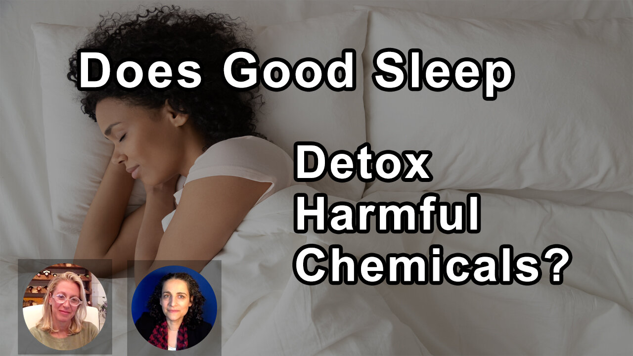 Does Getting Good Sleep Help Detox Our Bodies From Harmful Chemicals? - Aly Cohen, Theodora Scarato