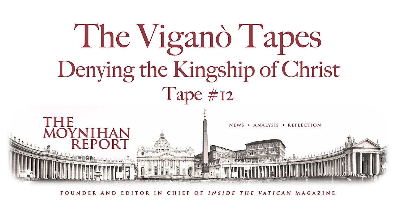 The Vigano Tapes #12: Denying the Kingship of Christ