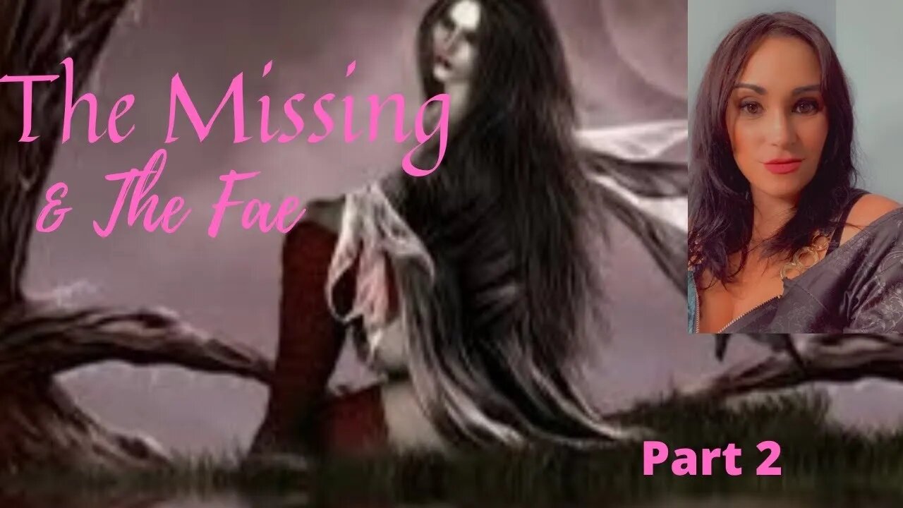 The Missing & The Fae Theory (Part 2)