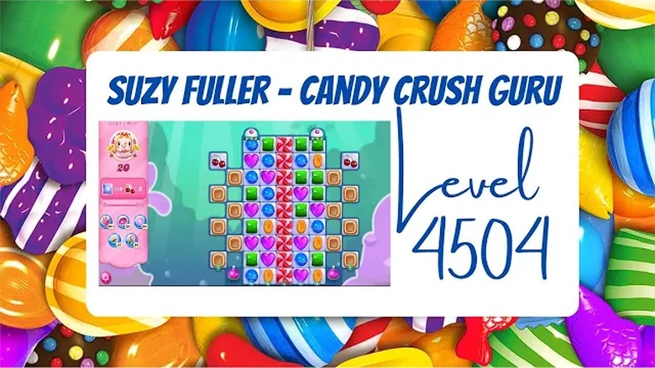 Candy Crush Level 4504 Talkthrough, 20 Moves 0 Boosters from Suzy Fuller, your Candy Crush Guru!