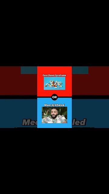 Cure Down Syndrome Or Meet Dj khaled