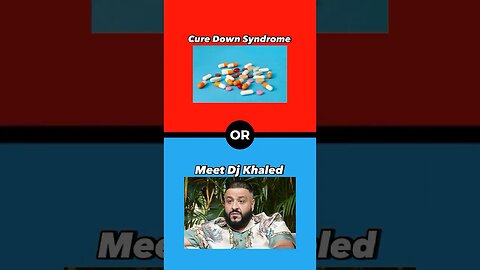 Cure Down Syndrome Or Meet Dj khaled