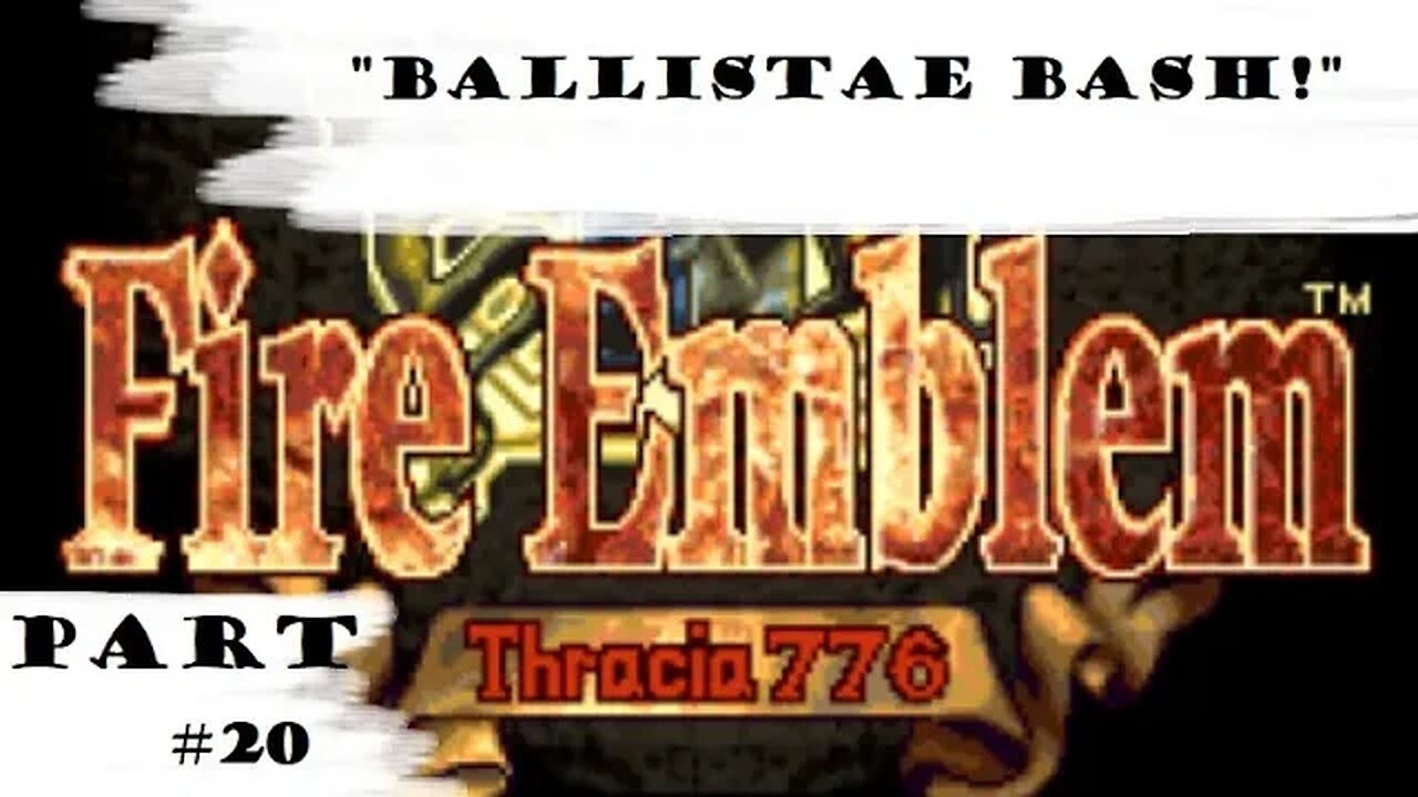 "Ballistae Bash!" | Let's Play: Fire Emblem: Thracia 776 | Part #20