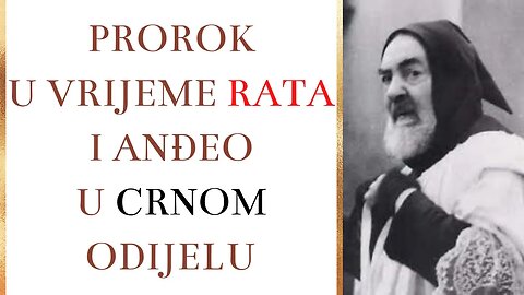 Otac Pio - Prorok u vrijeme rata i anđeo u crnom odijelu