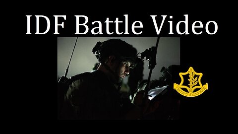 IDF BATTLE VIDEO: Kill Terrorists, Destroy Underground Sites — Repeat!